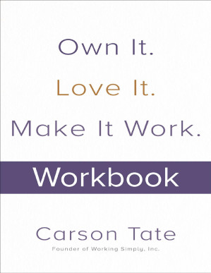 Own It. Love It. Make It Work. By Carson Tate [Carson Tate]